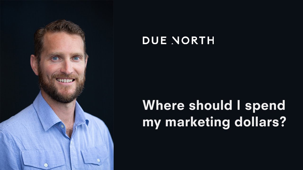 Where should I spend my marketing dollars?