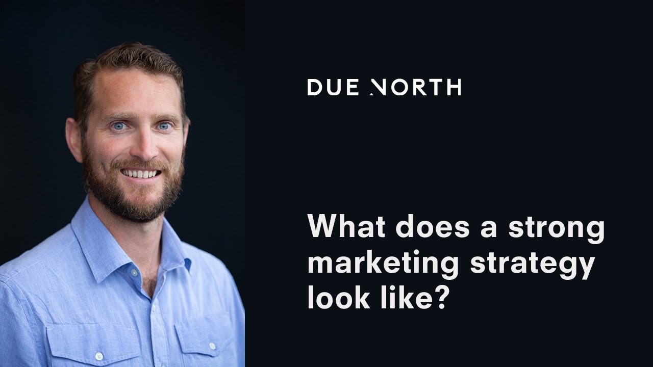 What does a strong marketing strategy look like?