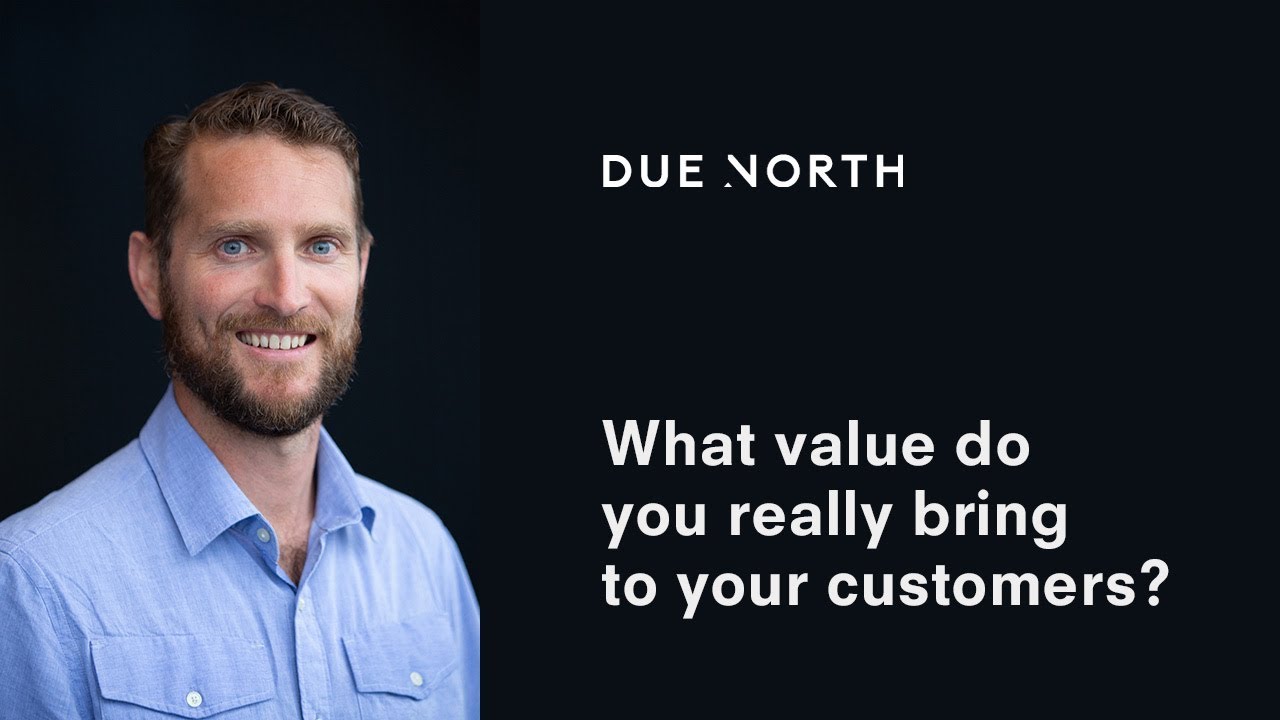 What value do you really bring to your customers?