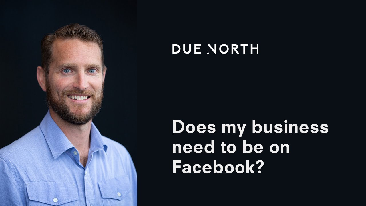 Does my business need to be on Facebook?